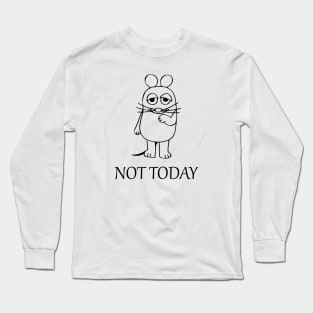 Not today Mouse Long Sleeve T-Shirt